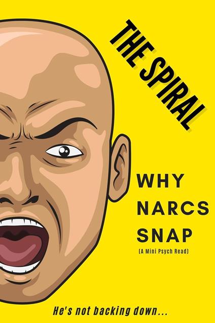 The Spiral: Why Narcs Snap