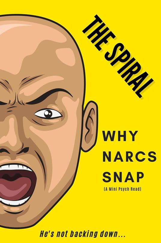 The Spiral: Why Narcs Snap