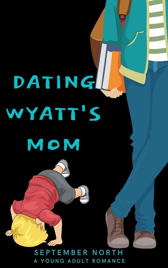 Dating Wyatt's Mom - September North - ebook