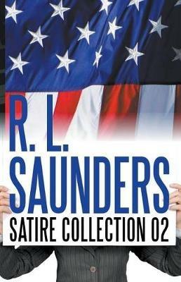 R. L. Saunders Satire Collection 02 - R L Saunders,C C Brower,J R Kruze - cover