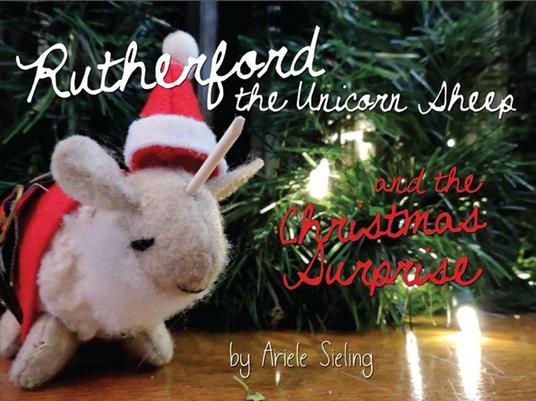 Rutherford the Unicorn Sheep and the Christmas Surprise - Ariele Sieling - ebook