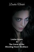 Louise Green & The Curse of the Bleeding Heart Necklace - Deedra Nichole - cover