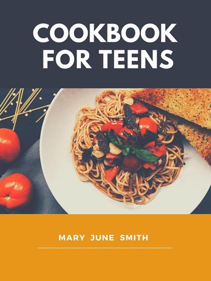 Cookbook for Teens - Mary June Smith - ebook