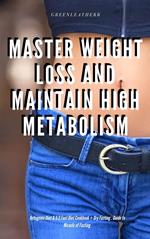 Master Weight Loss And Maintain High Metabolism: Ketogenic Diet & 5:2 Fast Diet Cookbook + Dry Fasting : Guide to Miracle of Fasting