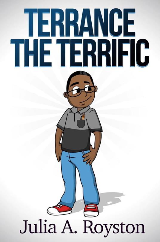 Terrance the Terrific - Julia A. Royston - ebook