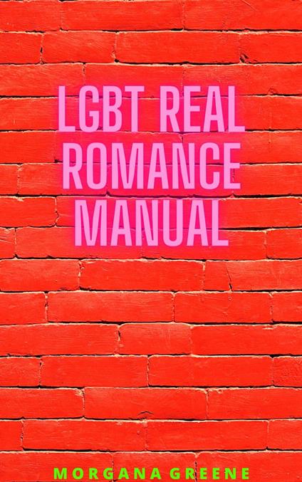 LGBT Real Romance Manual