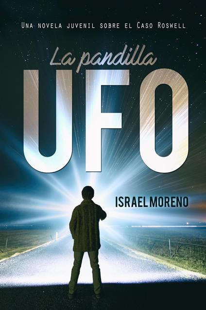 La pandilla Ufo: Una aventura juvenil sobre el caso Ovni de Roswell