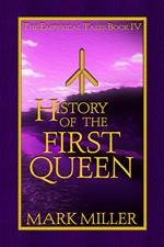 History of the First Queen