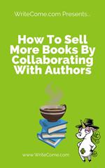 How To Sell More Books By Collaborating With Other Authors
