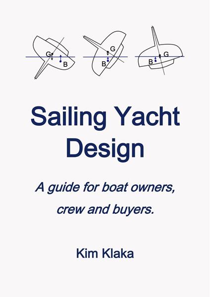 Sailing Yacht Design: a Guide for Boat Owners, Crew and Buyers