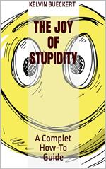 The Joy of Stupidity