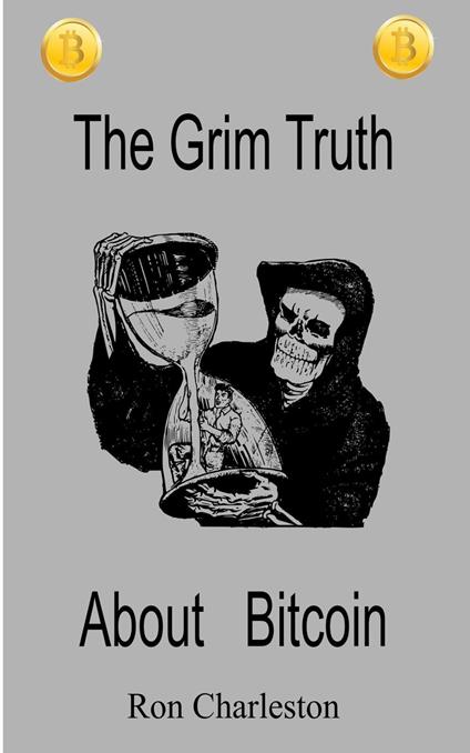 The Grim Truth About Bitcoin