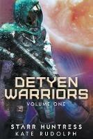 Detyen Warriors Volume One - Kate Rudolph,Starr Huntress - cover