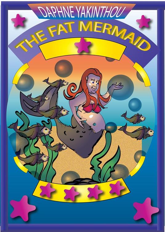 The Fat Mermaid - Daphne Yakinthou - ebook