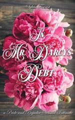 In Mr. Darcy's Debt: A Pride and Prejudice Sensual Intimate