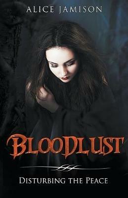 Bloodlust Disturbing the Peace - Alice Jamison - cover