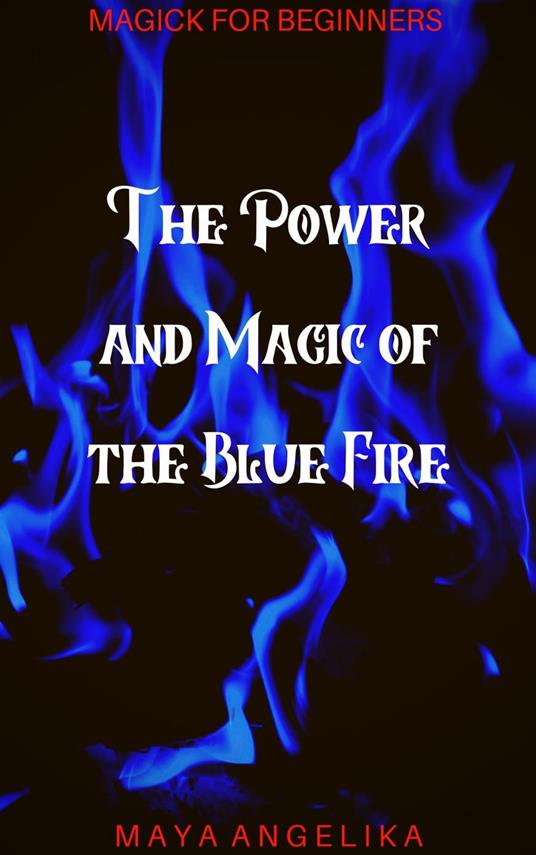 The Power and Magic of the Blue Fire