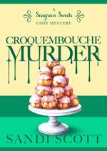 Croquembouche Murder: A Seagrass Sweets Cozy Mystery (Book 6)