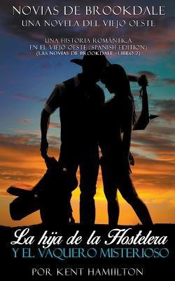 La hija de la Hostelera y el Vaquero Misterioso - Kent Hamilton - cover