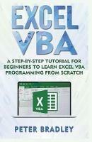 Excel VBA: A Step-By-Step Tutorial For Beginners To Learn Excel VBA Programming From Scratch