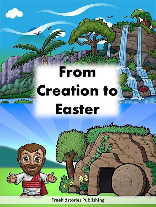 From Creation to Easter - Freekidstories Publishing - ebook