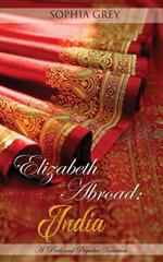 Elizabeth Abroad: India - A Pride and Prejudice Variation