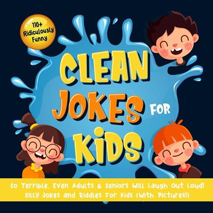 110+ Ridiculously Funny Clean Jokes for Kids. So Terrible, Even Adults & Seniors Will Laugh Out Loud! | Silly Jokes and Riddles for Kids (With Pictures!) - Bim Bam Bom Funny Joke Books - ebook