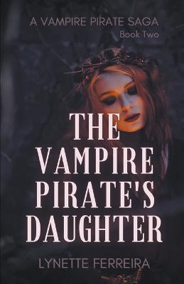 The Vampire Pirate's Daughter - Lynette Ferreira - cover