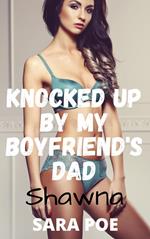 Knocked Up By My Boyfriend's Dad - Shawna