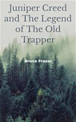 Juniper Creed and The Legend of The Old Trapper