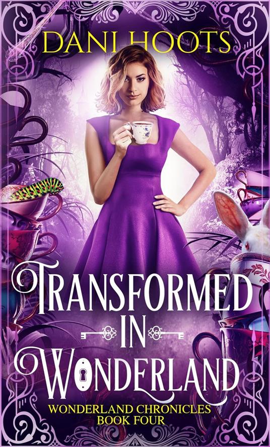 Transformed in Wonderland - Dani Hoots - ebook