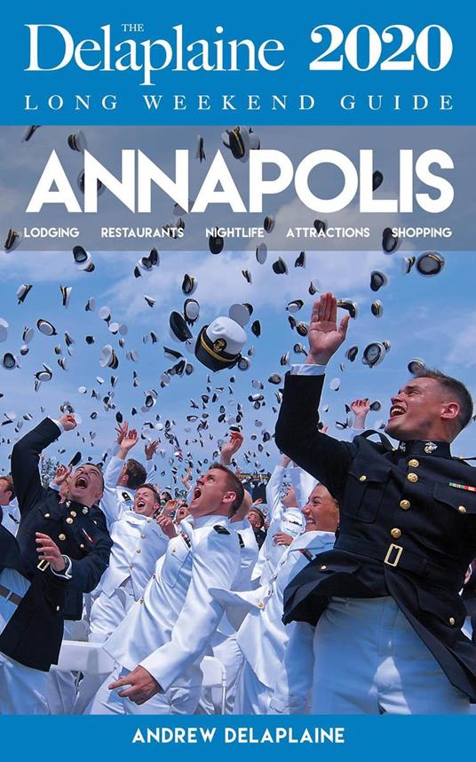 Annapolis - The Delaplaine 2020 Long Weekend Guide