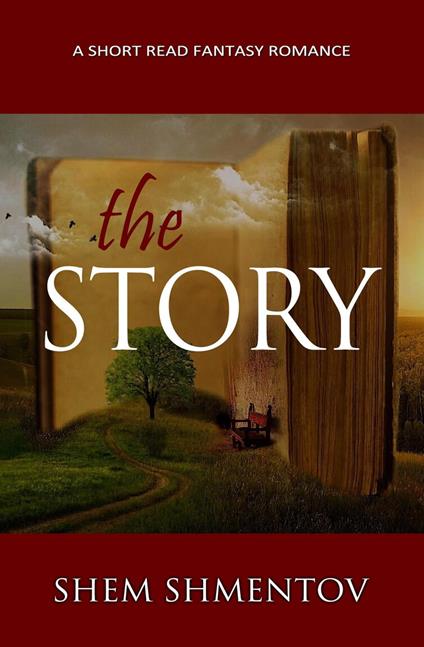 The Story: A Short Read Fantasy Romance - Shem Shmentov - ebook