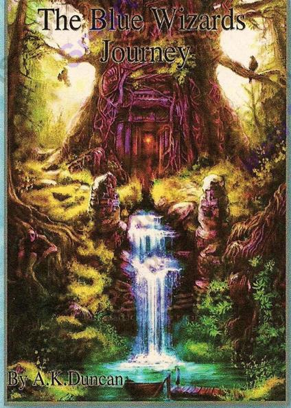 The Blue wizards journey - A K Duncan - ebook