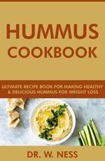 Hummus Cookbook: Ultimate Recipe Book for Making Healthy and Delicious Hummus for Weight Loss