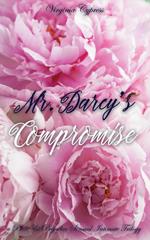 Mr. Darcy's Compromise: A Pride and Prejudice Sensual Intimate Trilogy