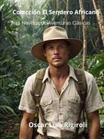 Colección El Sendero Africano- Tres Novelas de Aventuras Clásicas
