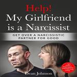 Help! My Girlfriend is a Narcissist: Get Over a Narcissistic Partner for Good