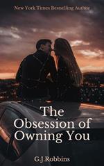 The Obsession of Owning You