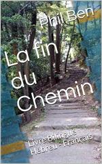 La fin du Chemin. Bilingue Hébreu-Français avec fichiers Audio