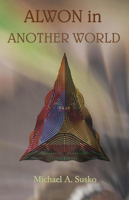 Alwon in Another World: An Archetypal Voyage - Michael A. Susko - ebook