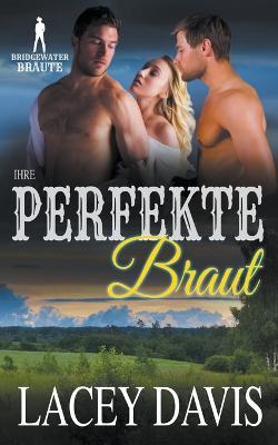 Ihre perfekte Braut - Lacey Davis,Bridgewater Brides - cover