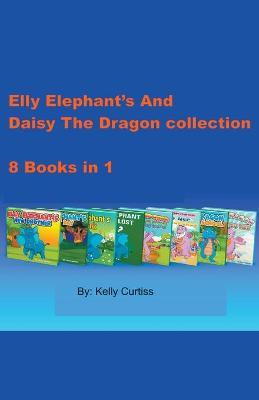 Elly Elephant's And Daisy The Dragon Collection - Kelly Curtiss - cover