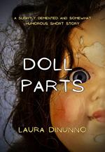 Doll Parts : A Slightly Demented and Somewhat Humorous Short Story