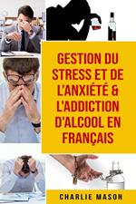 Gestion du stress et de l’anxiété & L'Addiction d'alcool En Français