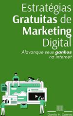 Estratégias Gratuitas de Marketing Digital: Alavanque seus ganhos na internet