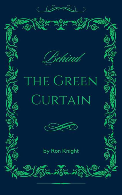 Behind the Green Curtain