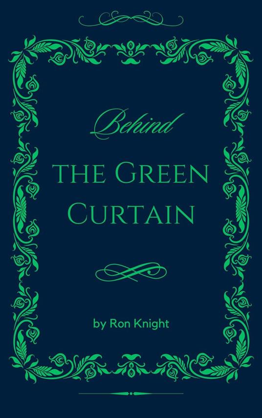 Behind the Green Curtain
