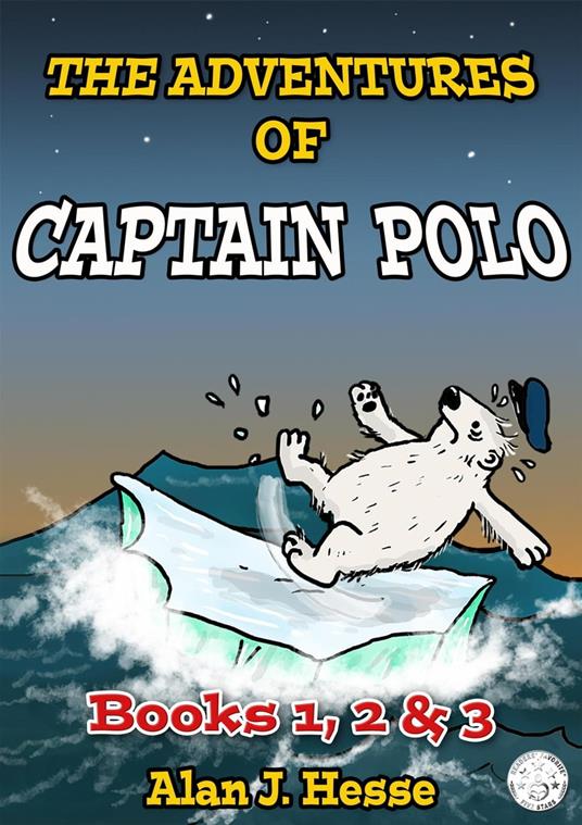 The Adventures of Captain Polo: Books 1, 2 & 3 - Alan J. Hesse - ebook