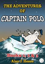 The Adventures of Captain Polo: Books 1, 2 & 3